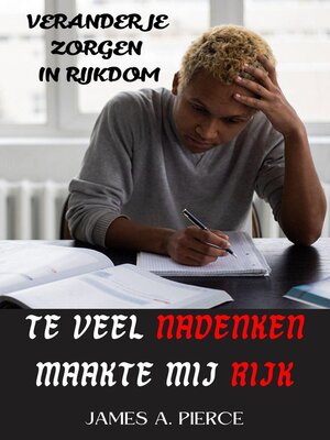cover image of Te Veel Nadenken Maakte Mij Rijk